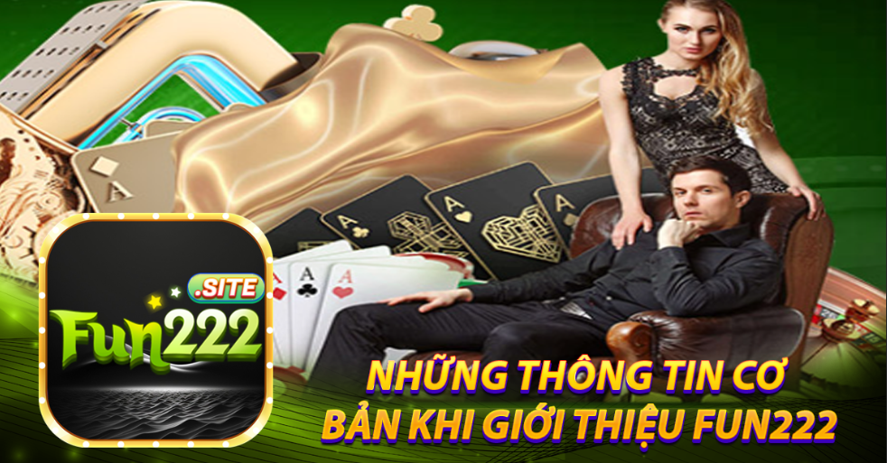 Những thông tin cơ bản khi giới thiệu Fun222